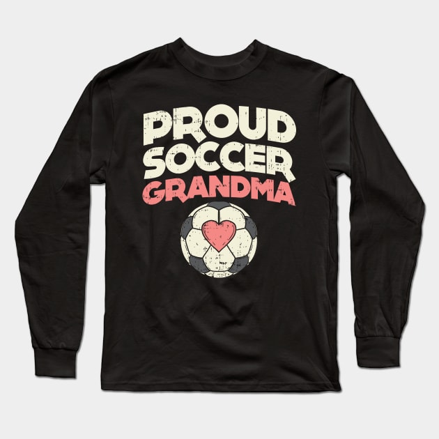 Proud Soccer Grandma - Soccer Grandmother Long Sleeve T-Shirt by Shirtbubble